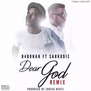 B4Bonah - Dear God (Remix) (Prod. by Zodiac) ft. Sarkodie